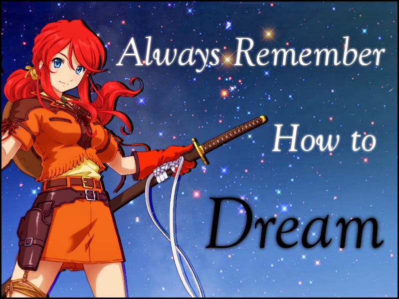 Always Remember How to Dream!