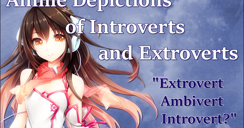 Anime Depictions of Introverts and Extroverts